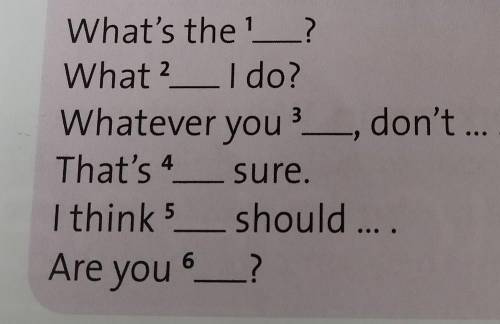 3.34 Complete the key phrases from thedialogue. Then listen and check. Practise thedialogue with a p