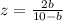 z = \frac{2b}{10 - b}