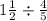 1 \frac{1}{2} \div \frac{4}{5}