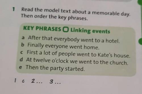 1 Read the model text about a memorable day.Then order the key phrases.KEY PHRASES O Linking eventsa