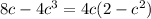 8c - 4 {c}^{3} = 4c(2 - {c}^{2} )