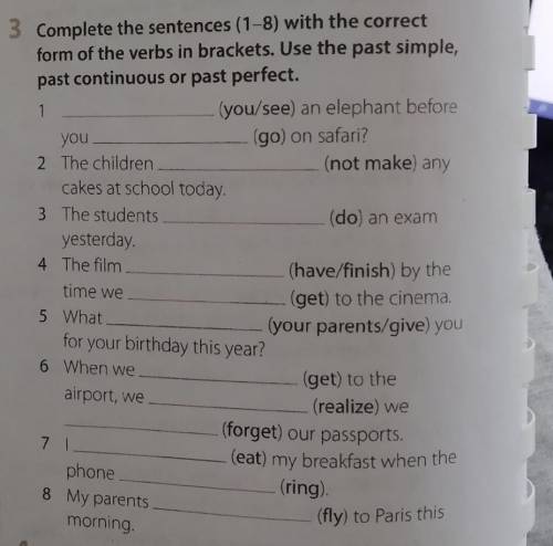 Complete the sentences (1-8) with the correct form of the verbs in brackets. Use the past simple,pas