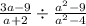 \frac{3a - 9}{a + 2}\div \frac{{a}^{2} - 9 }{{a}^{2} - 4}