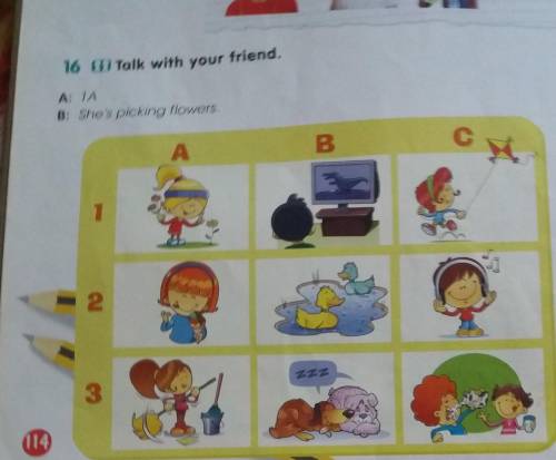 16 Talk with your friend. A: 1AB: She's picking flowers,АB.с2ZZZ3114​