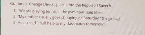 Change direct speech into the reported speech.We are playing tennis in the gym now said Mike​