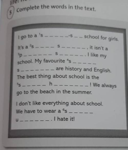 Complete the words in the text. school for girls. It's a sI go to a 'sit isn't aschool. My favourite