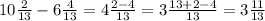 10 \frac{2}{13} - 6 \frac{4}{13} = 4 \frac{2 - 4}{13} = 3 \frac{13 + 2 - 4}{13} = 3 \frac{11}{13}