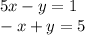 5x - y = 1 \\ - x + y = 5