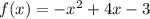 f(x) = - {x}^{2} + 4x - 3