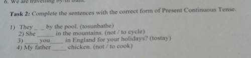 Task 2: Complete the sentences with the correct form of Present Continuous Tense. 1) They by the poo