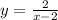 y=\frac{2}{x-2}