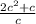 \frac{2c {}^{2} + c }{c}