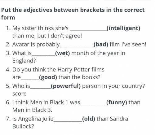 Put the adjectives between brackets in the correct form. ​