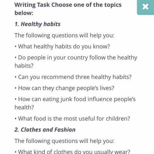 Writing Task Choose one of the topics below: 1. Healthy habits The following questions will help you