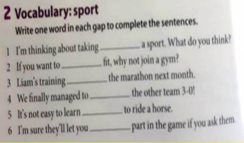 2 Vocabulary: sport Write one word in each gap to complete the sentences.