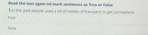 Read the text again nd mark sentences as True or False 1.In the past people used a lot of modes of t