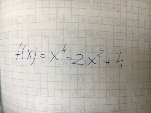 С производной найдите промежутки возрастания и убывания f(x)=x^4-2x^2+4