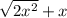 \sqrt{2x { }^{2} } + x