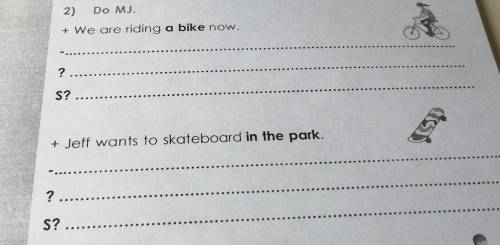 2)DO MJ.+ We are riding a bike now.? ...S? ​