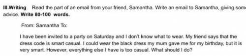 Read the part of an email from your trend Samantha. Wrait an email to Samantha,giving some advice. W