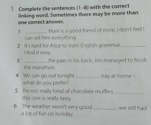 1 Complete the sentences (1-8) with the correct linking word. Sometimes there may be more thanone co