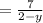 = \frac{7}{2 - y}