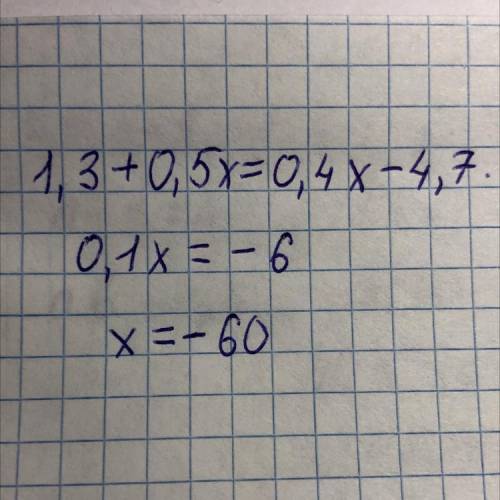 1,3+0,5х=0,4х-4,7 есле решите правильно ​