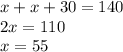 x+x+30=140\\2x=110\\x=55