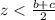 z < \frac{b + c}{2}