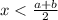 x < \frac{a + b} {2}