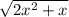 \sqrt{2x^2+x}