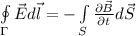 \oint\limits_\Gamma {\vec Ed\vec l = - \int\limits_S {{{\partial \vec B} \over {\partial t}}d\vec S} }