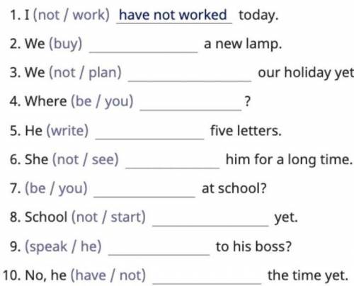 put the verbs into the correct form (present perfect simple)​