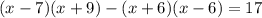 (x - 7)(x + 9) - (x + 6)(x - 6) = 17