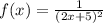 f(x)=\frac{1}{(2x+5)^{2} }