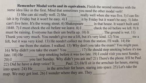 Remember Modal verbs and its equivalents. Finish the second sentence with the same idea like in the