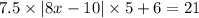 7.5 \times |8x - 10| \times 5 + 6 = 21