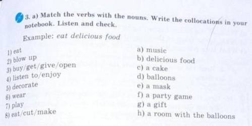 3. a) Match the verbs with the nouns. Write the collocations in your notebook. Listen and check. Exa