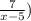 \frac{7}{x-5})