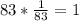 83*\frac{1}{83}=1\\