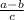 \frac{a-b}{c}