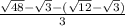 \frac{ \sqrt{48} - \sqrt{3} -( \sqrt{12} - \sqrt{3}) {} }{3}