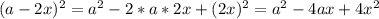 (a-2x)^2=a^2-2*a*2x+(2x)^2=a^2-4ax+4x^2\\