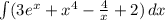 \int\limits ( {3e^{x} +x^{4}-\frac{4}{x} +2 }) \, dx