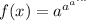 f(x)=a^{a^{a^{...}}}