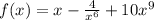 f(x) = x - \frac{4}{ {x}^{6} } + 10 {x}^{9}