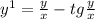 y {}^{1} = \frac{y}{x} - tg \frac{y}{x}