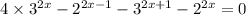 4 \times {3}^{2x} - {2}^{2x - 1} - {3}^{2x + 1} - {2}^{2x} = 0