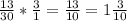 \frac{13}{30} * \frac{3}{1} = \frac{13}{10} = 1\frac{3}{10}