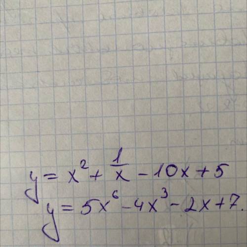 Y=x^2+1/x-10x+5 y=5x^6-4x^3 -2x+7 Найти производные функций